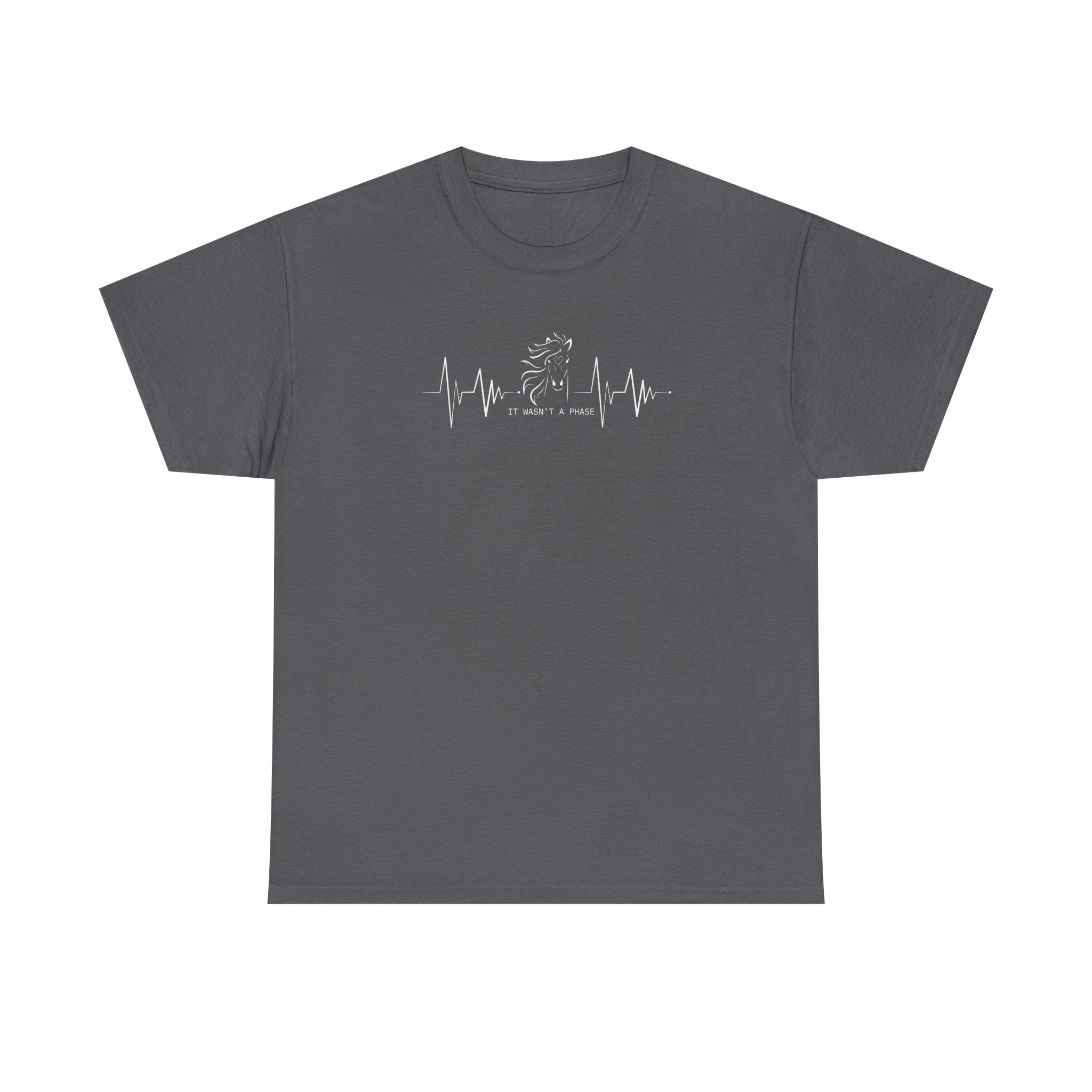 Horse Heartbeat T-Shirt — "IT WASN'T A PHASE"