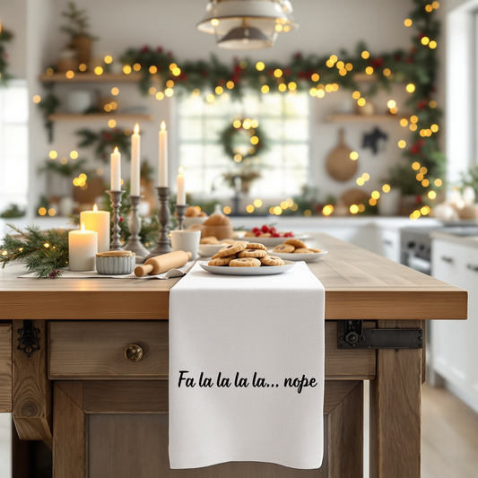 Fa la la la la... nope Tea Towel — Funny Holiday Kitchen Towel, Christmas decor, gift