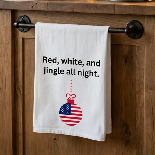 Patriotic Christmas Tea Towel — "Red, white, and jingle all night." Holiday decor, gift.