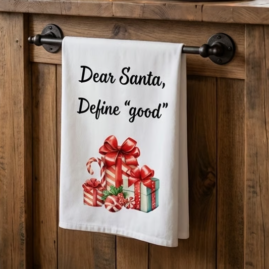 Tea Towel - "Dear Santa, Define 'good'" Christmas Cotton Kitchen Towel, Funny holiday towel, white elephant gift, hostess gift