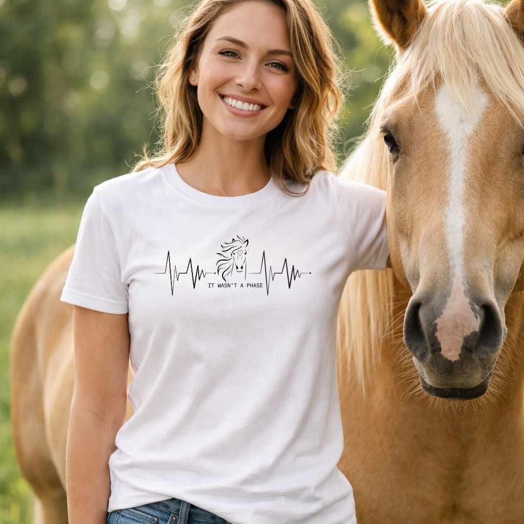 Horse Heartbeat T-Shirt — "IT WASN'T A PHASE"