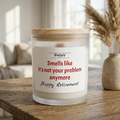 Happy Retirement Candle – “Smells Like It’s Not Your Problem Anymore” Frosted Glass 11oz