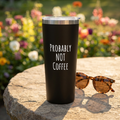 Probably Not Coffee 22oz Insulated Tumbler
