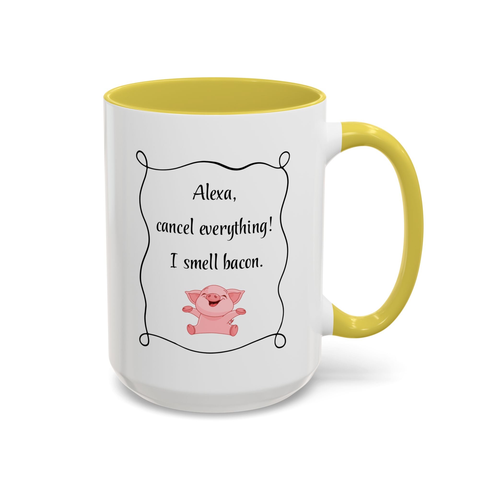 Alexa, Cancel Everything! I Smell Bacon Mug — Funny Pig Coffee Cup (15oz)