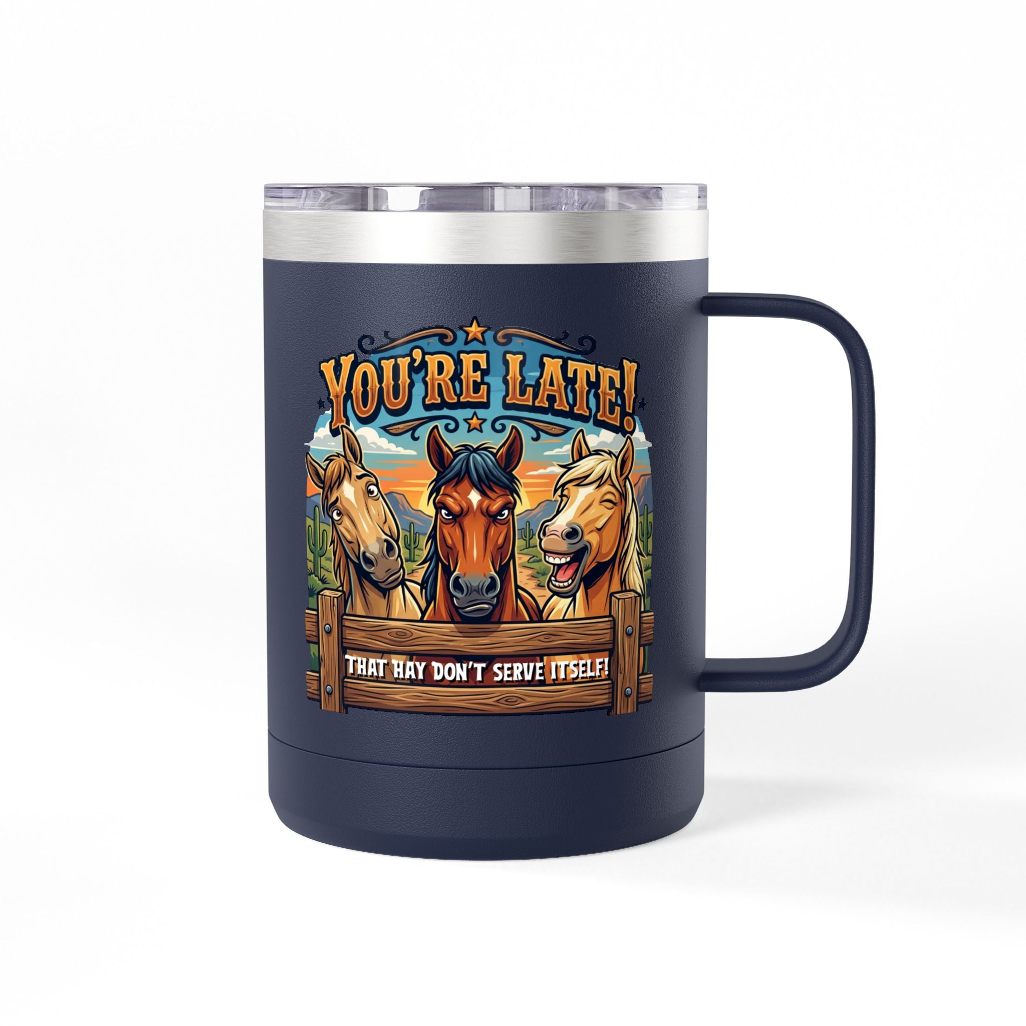 Horse-Theme 15oz Travel Mug — “You’re Late! That Hay Don’t Serve Itself” Coffee Tumbler