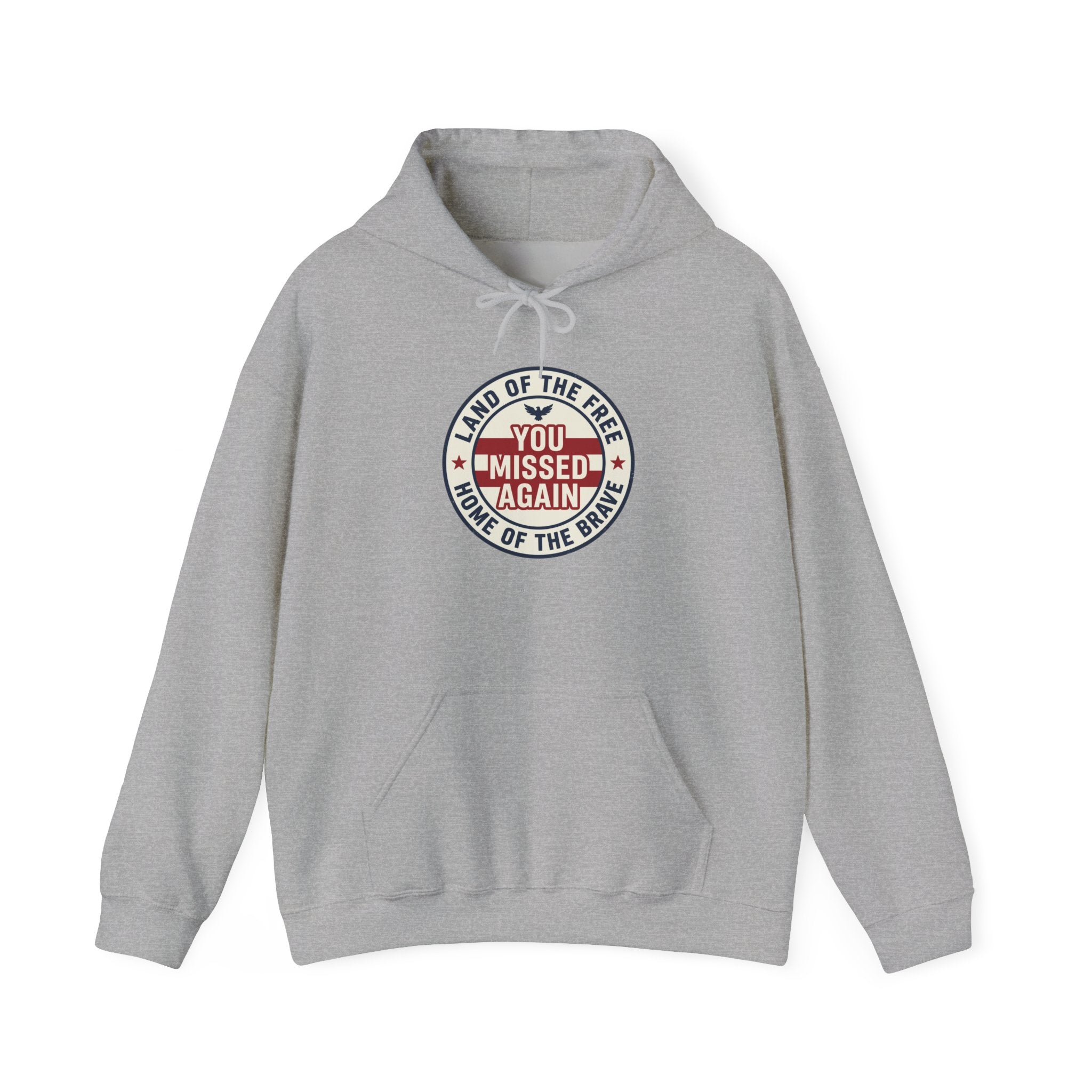 You Missed Again | Land of the Free | Home of the Bravie Hoodie