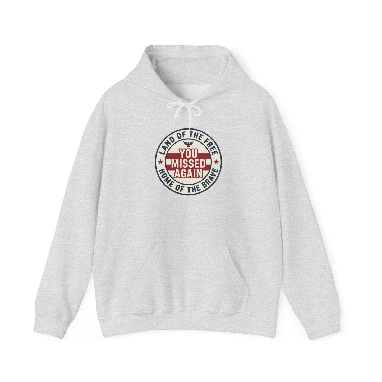 You Missed Again | Land of the Free | Home of the Bravie Hoodie