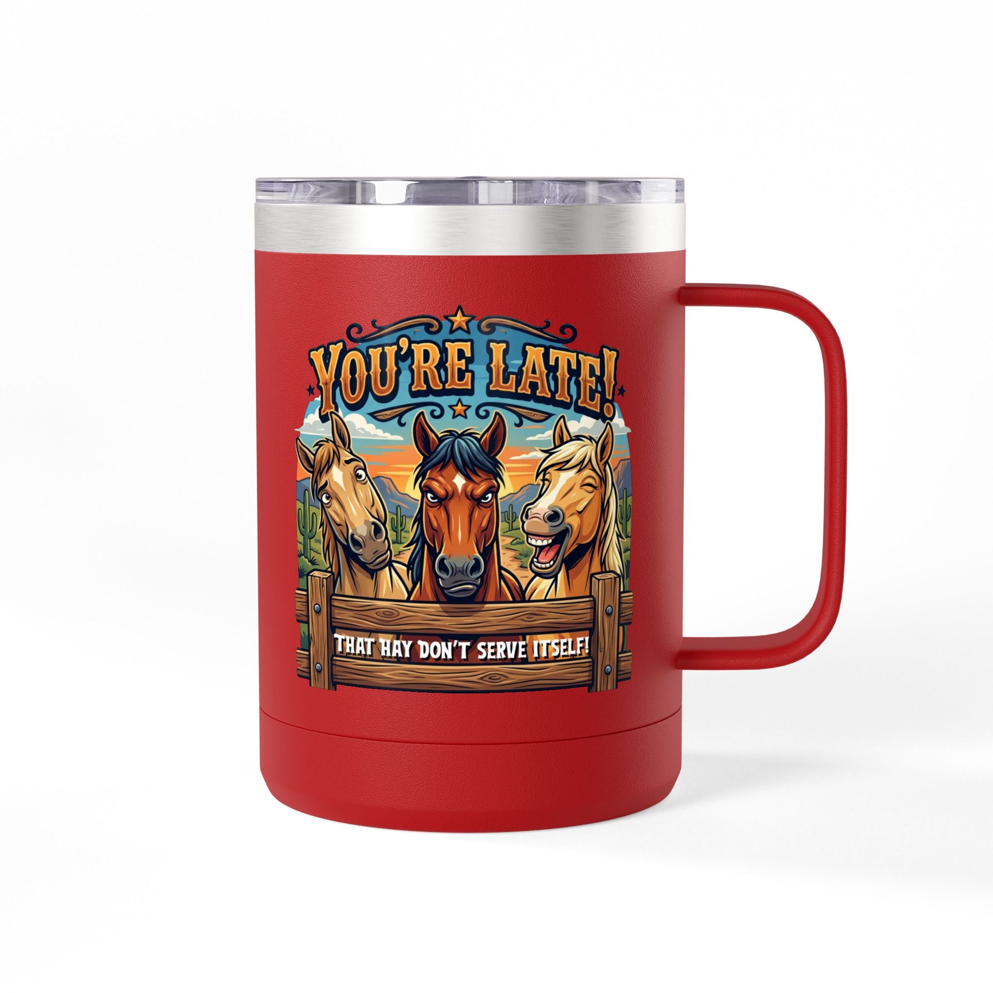 Horse-Theme 15oz Travel Mug — “You’re Late! That Hay Don’t Serve Itself” Coffee Tumbler