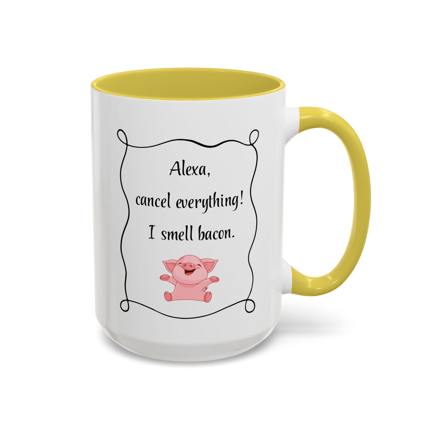 Alexa, Cancel Everything! I Smell Bacon Mug — Funny Pig Coffee Cup (15oz)