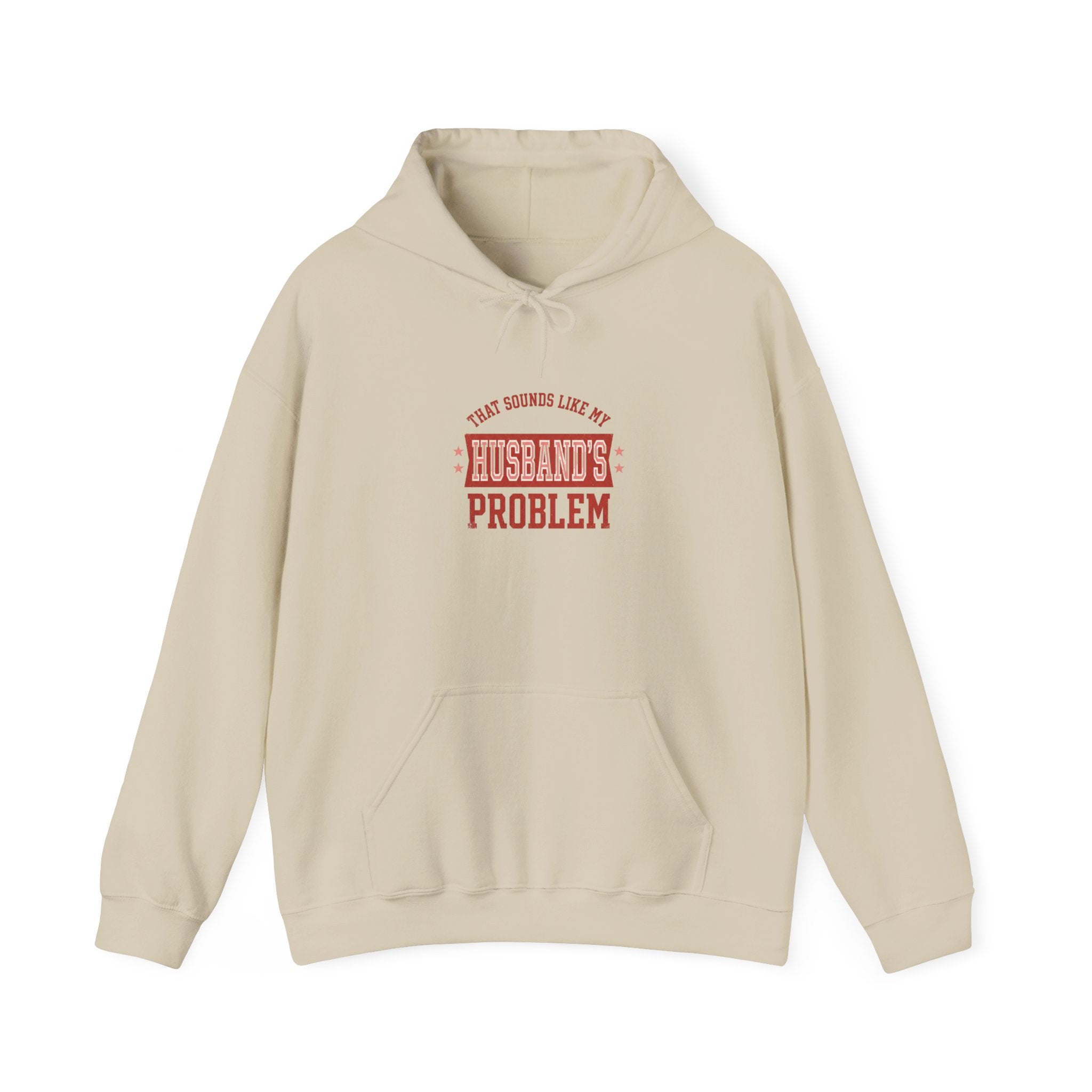 That Sounds Like My Husband’s Problem Hoodie — Funny Feminine Graphic Sweatshirt