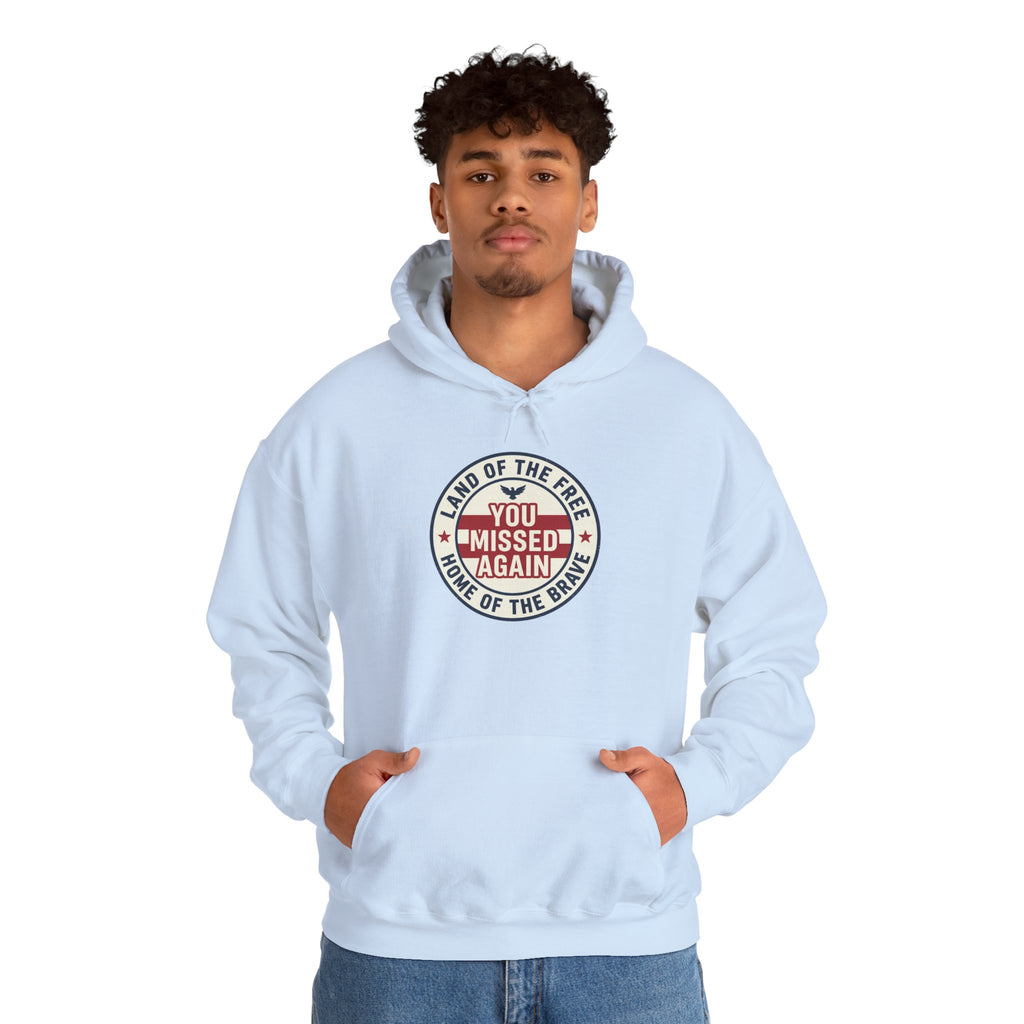 You Missed Again | Land of the Free | Home of the Bravie Hoodie