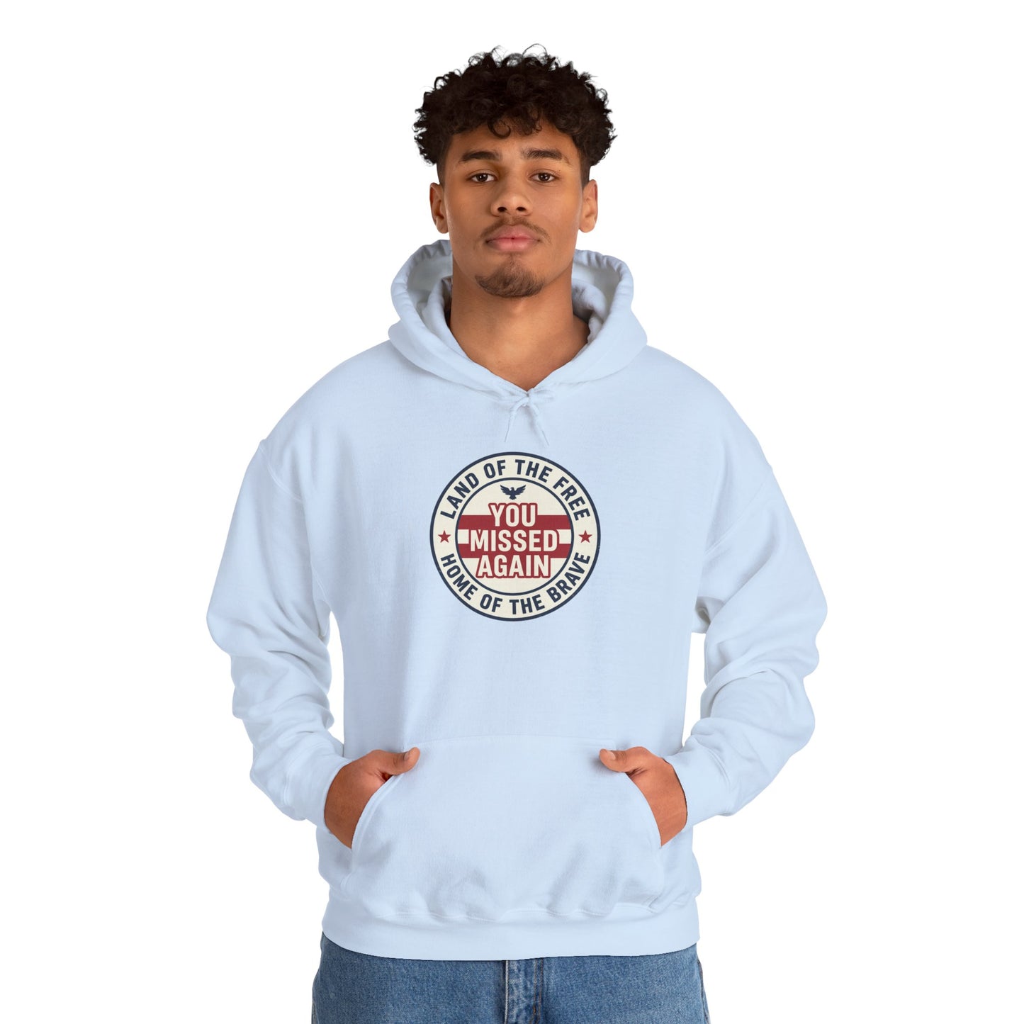 You Missed Again | Land of the Free | Home of the Bravie Hoodie