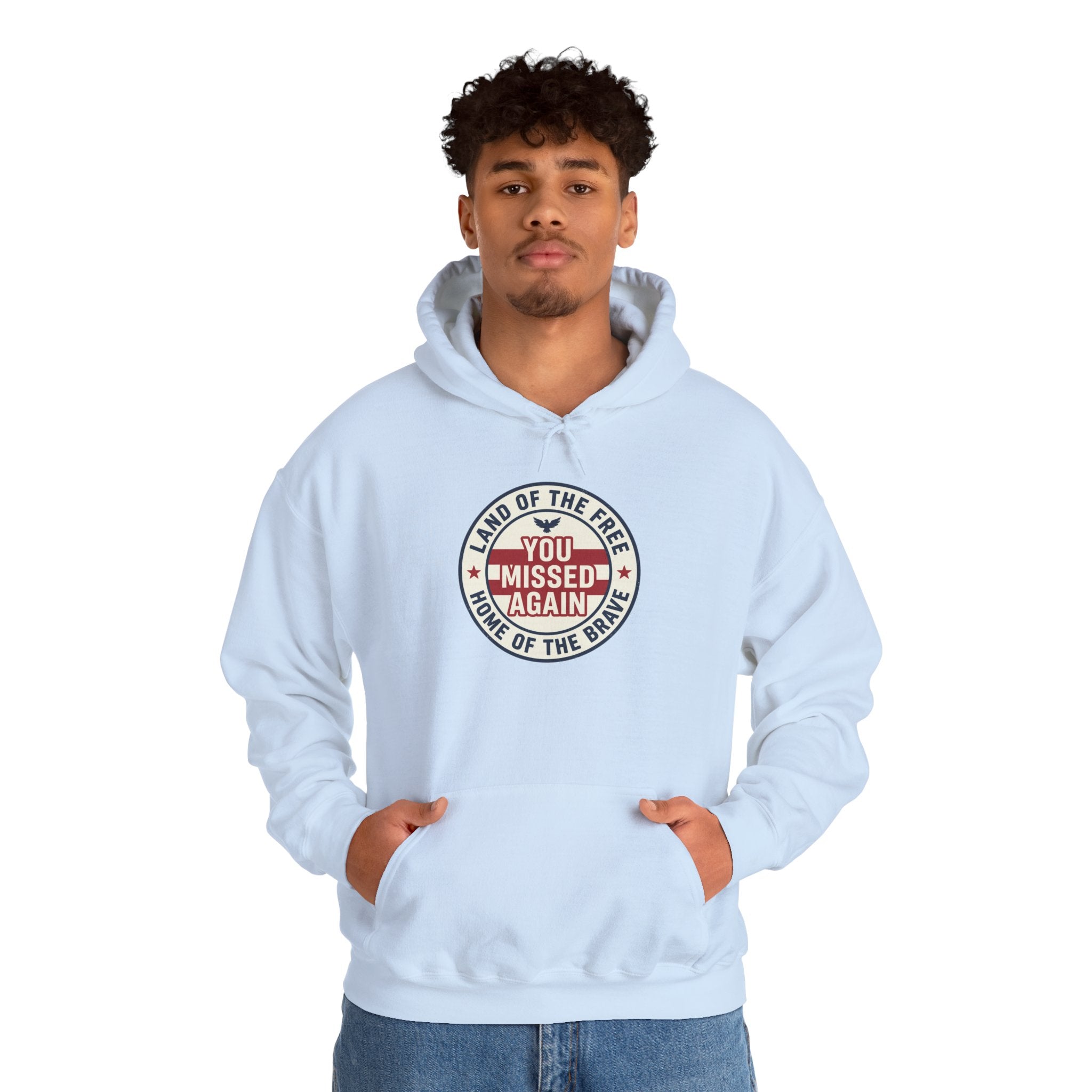You Missed Again | Land of the Free | Home of the Bravie Hoodie