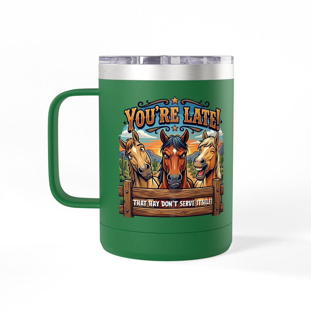 Horse-Theme 15oz Travel Mug — “You’re Late! That Hay Don’t Serve Itself” Coffee Tumbler