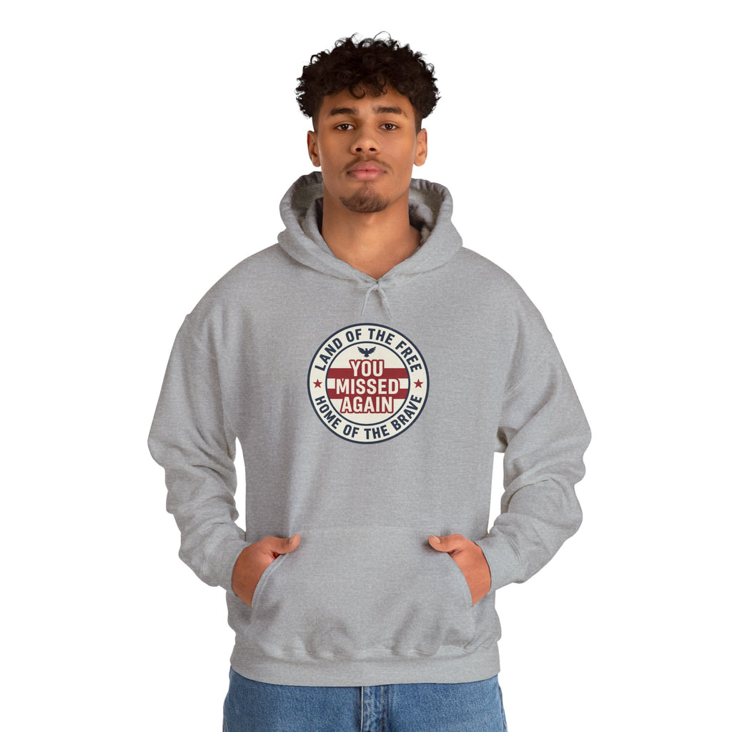 You Missed Again | Land of the Free | Home of the Bravie Hoodie