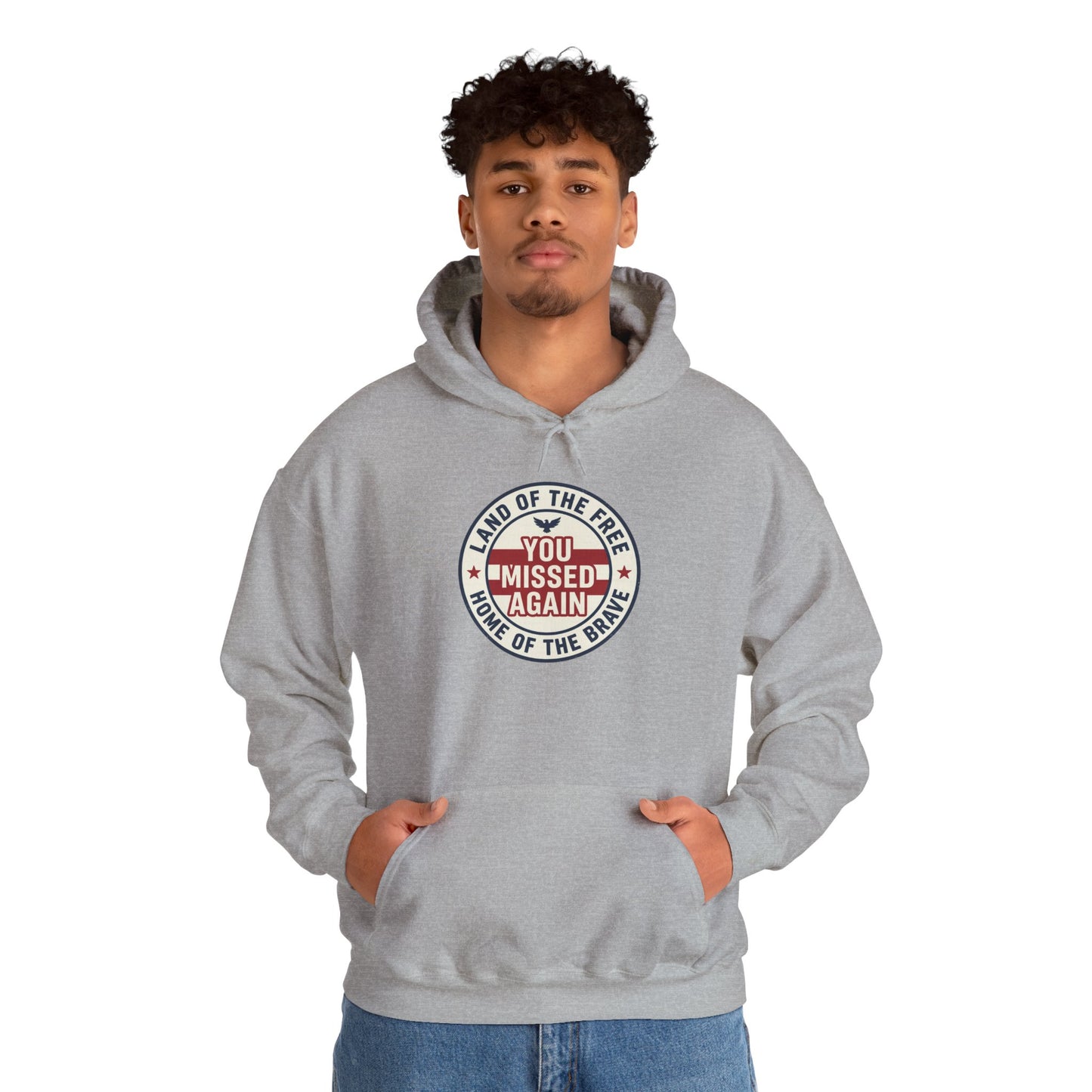 You Missed Again | Land of the Free | Home of the Bravie Hoodie