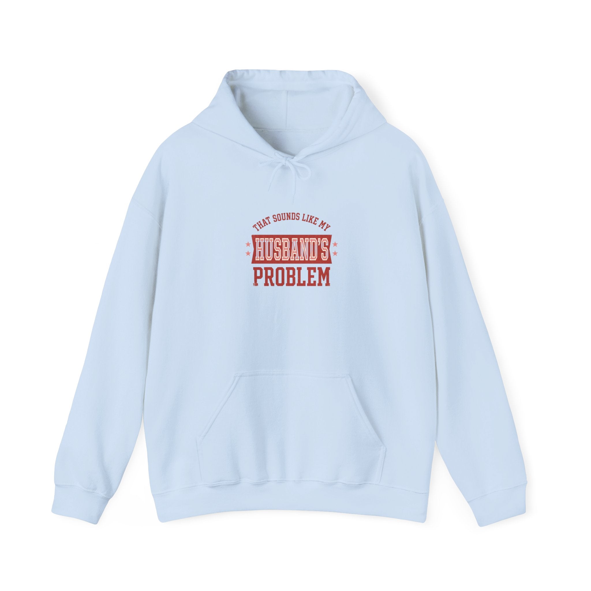 That Sounds Like My Husband’s Problem Hoodie — Funny Feminine Graphic Sweatshirt