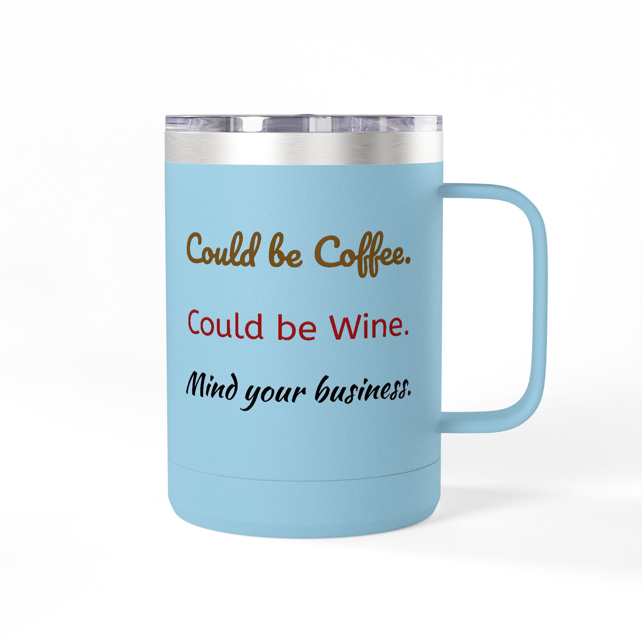Could Be Coffee Could Be Wine 15oz Insulated Mug Tumbler — Funny Mind Your Business Travel Cup