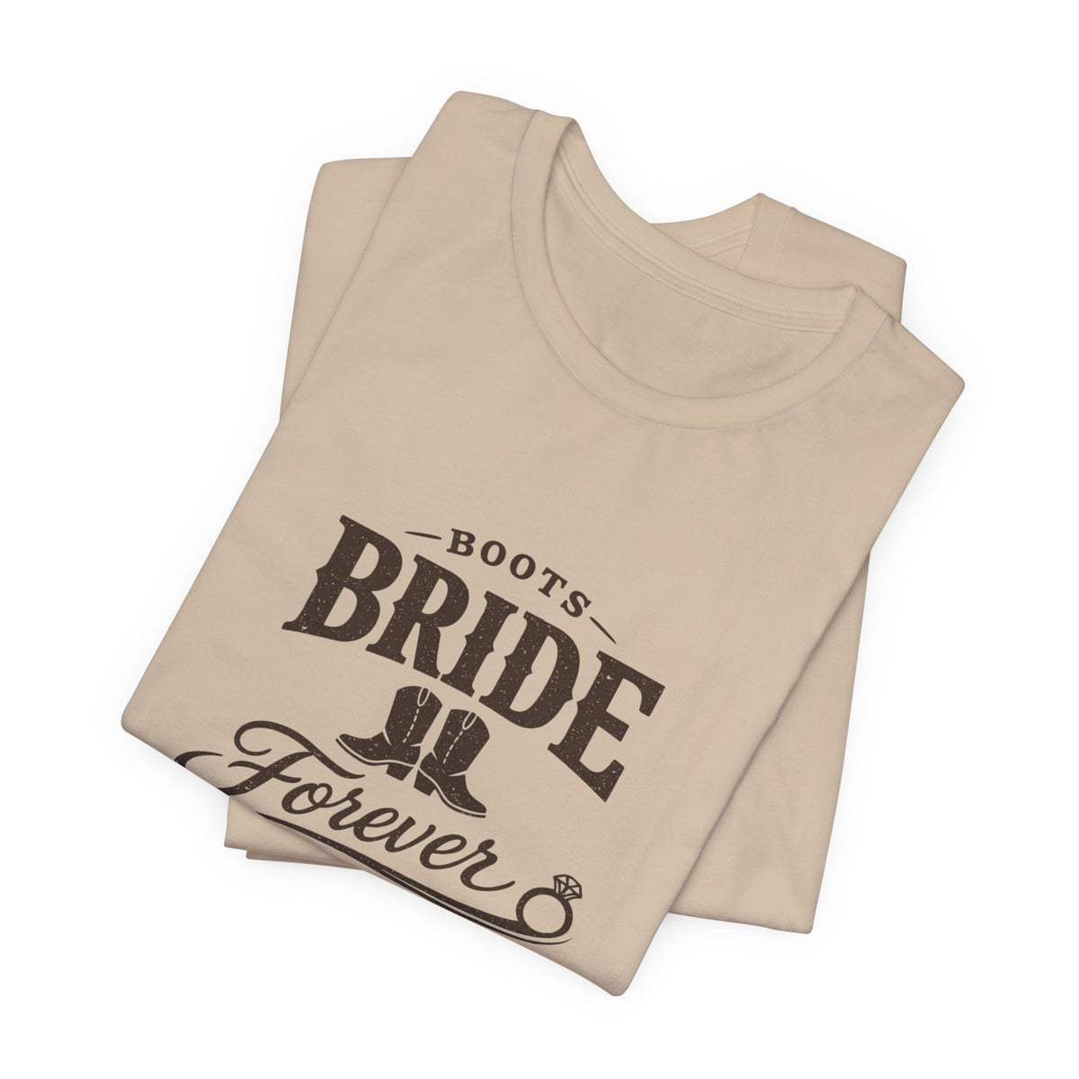 Boots Bride Forever T-Shirt — Bridal Bachelorette Western Tee