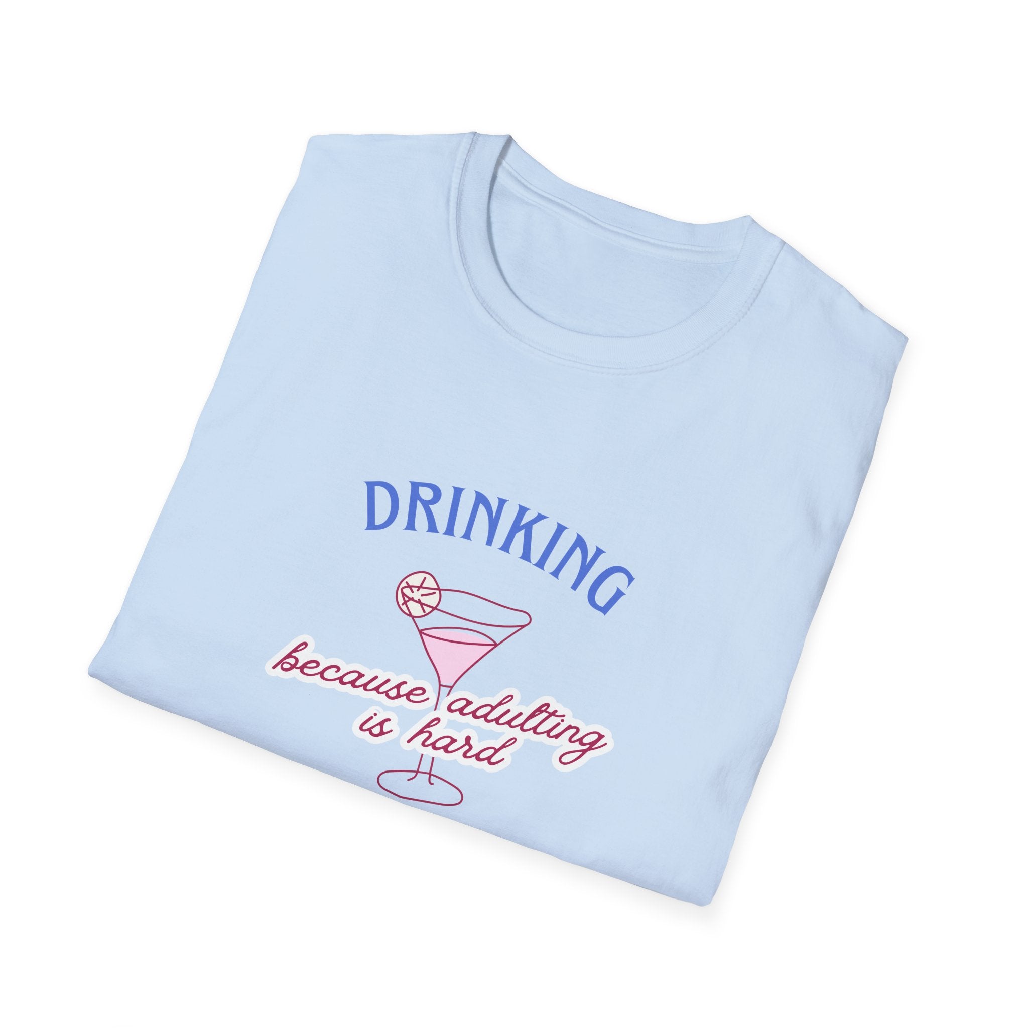 Drinking Because Adulting Is Hard T-Shirt
