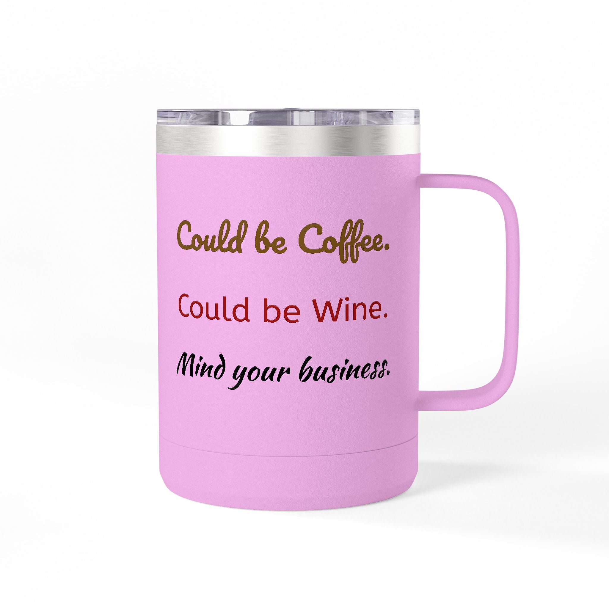 Could Be Coffee Could Be Wine 15oz Insulated Mug Tumbler — Funny Mind Your Business Travel Cup