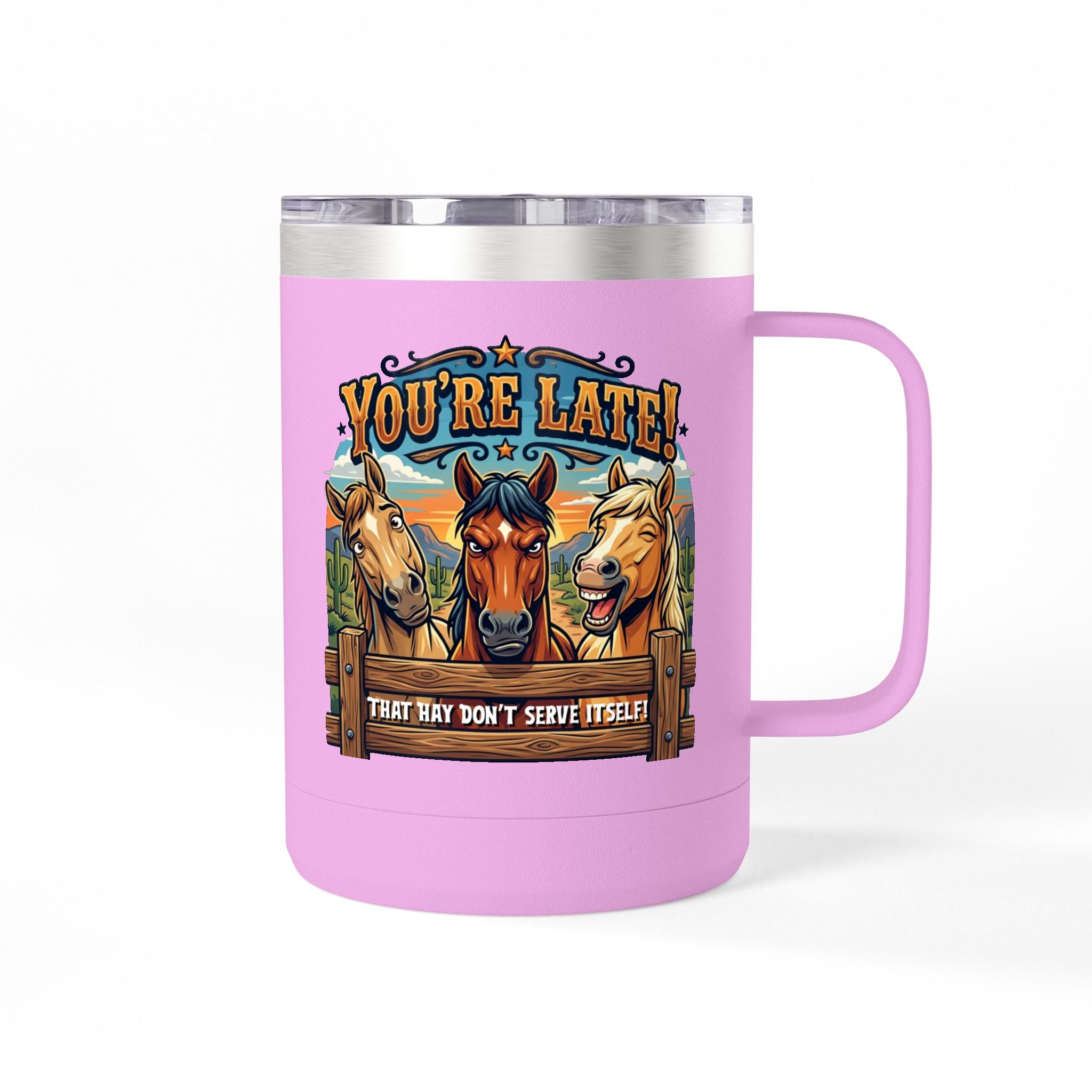 Horse-Theme 15oz Travel Mug — “You’re Late! That Hay Don’t Serve Itself” Coffee Tumbler