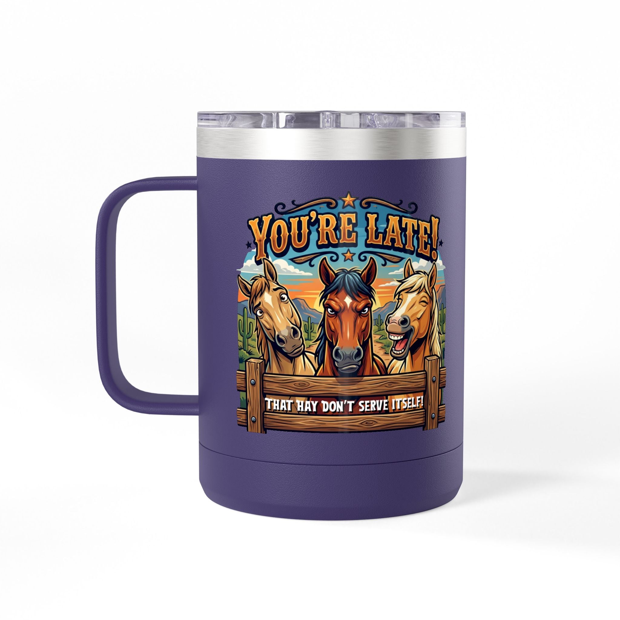 Horse-Theme 15oz Travel Mug — “You’re Late! That Hay Don’t Serve Itself” Coffee Tumbler