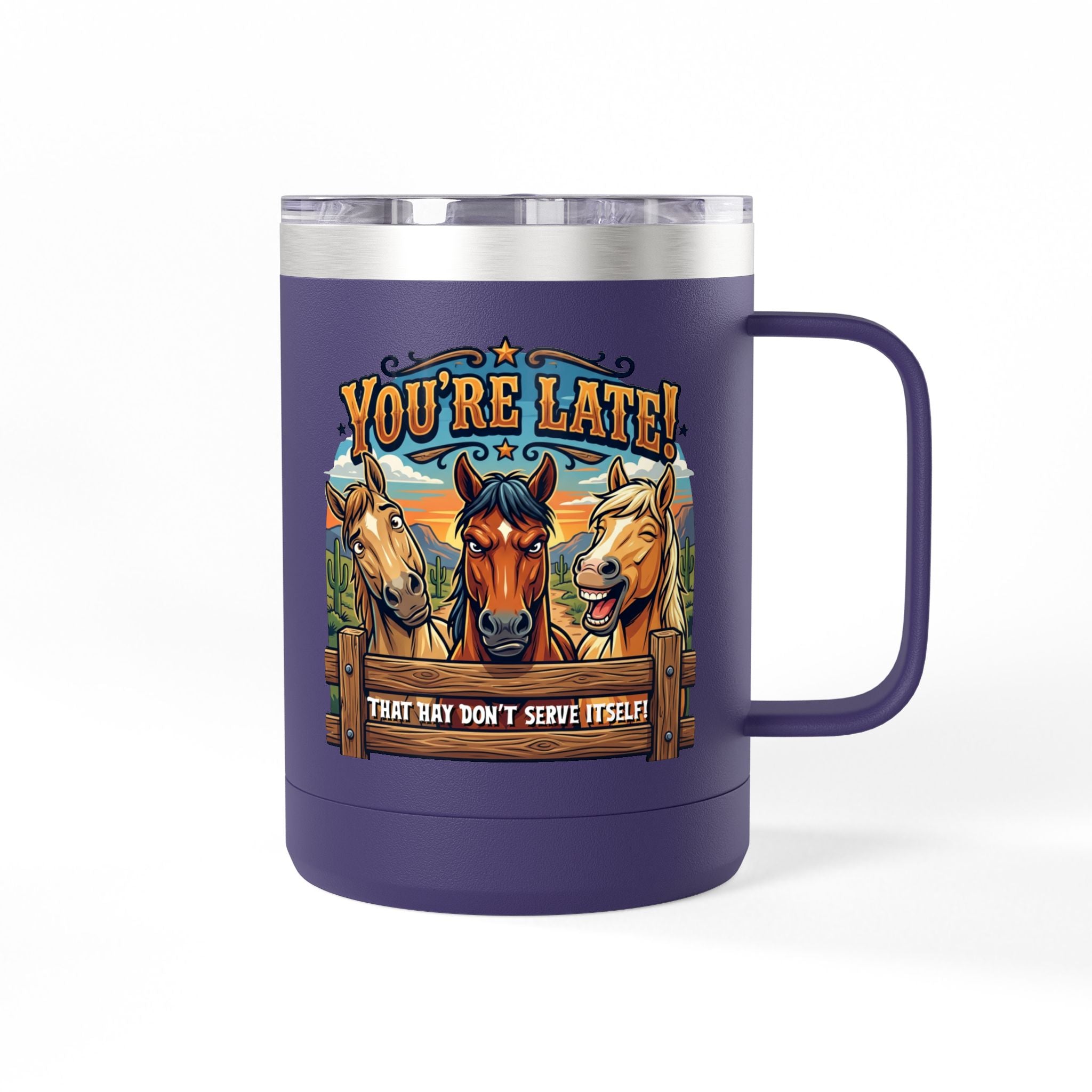 Horse-Theme 15oz Travel Mug — “You’re Late! That Hay Don’t Serve Itself” Coffee Tumbler