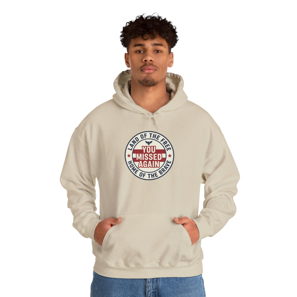 You Missed Again | Land of the Free | Home of the Bravie Hoodie