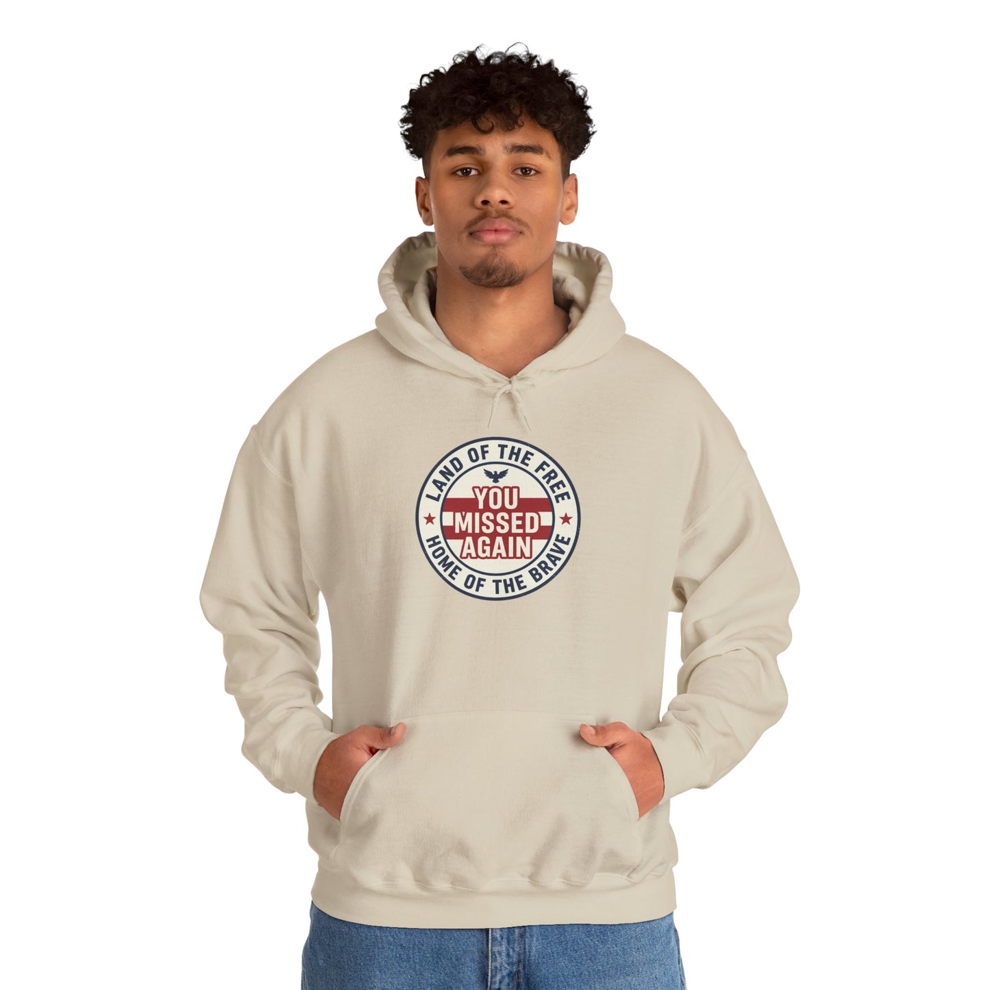 You Missed Again | Land of the Free | Home of the Bravie Hoodie