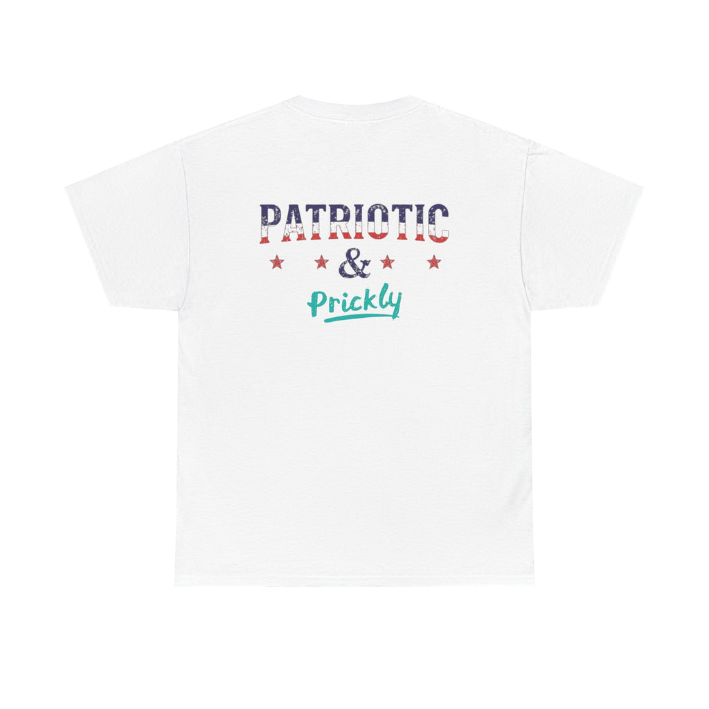 Patriotic & Prickly Tee — Funny Patriotic Graphic T-Shirt