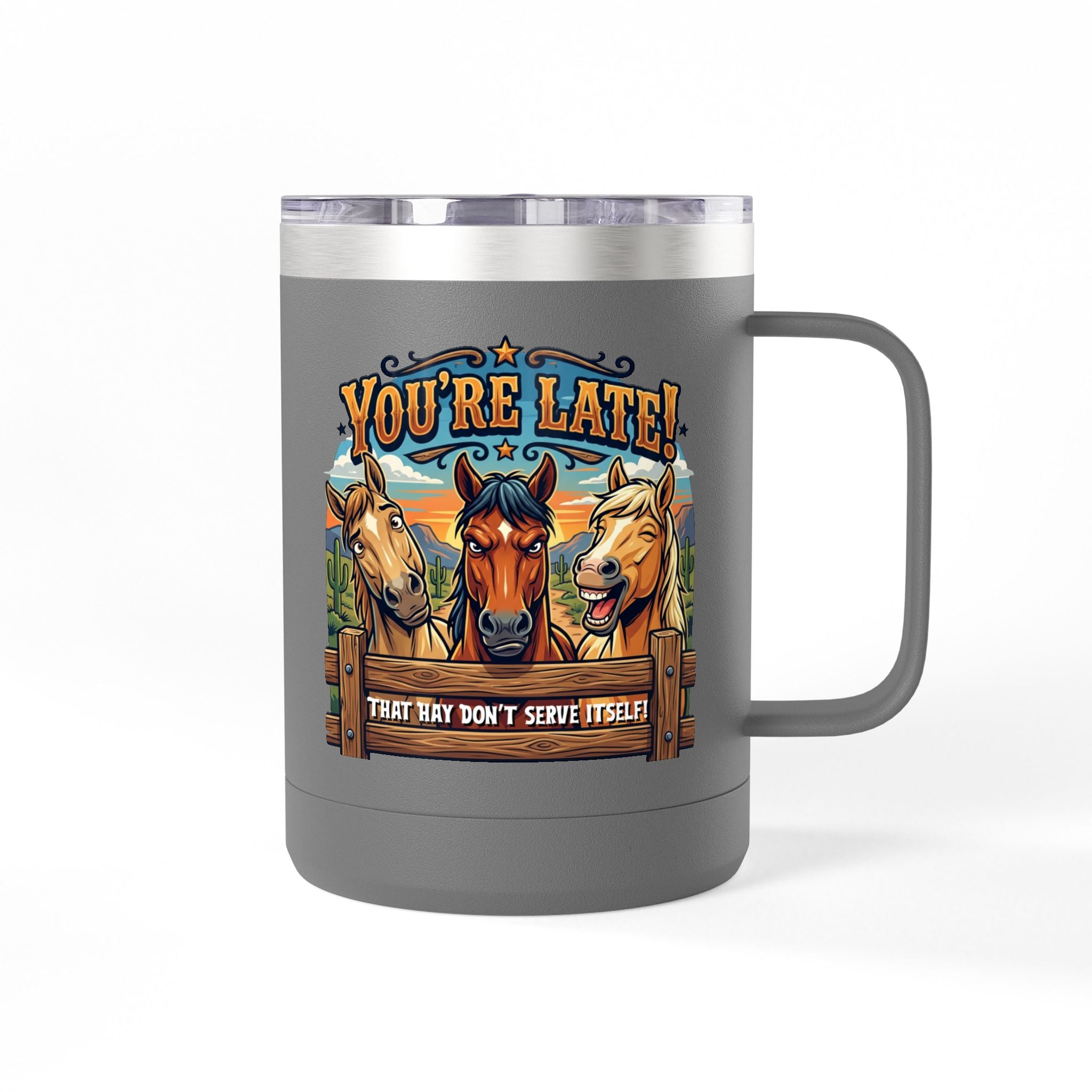Horse-Theme 15oz Travel Mug — “You’re Late! That Hay Don’t Serve Itself” Coffee Tumbler