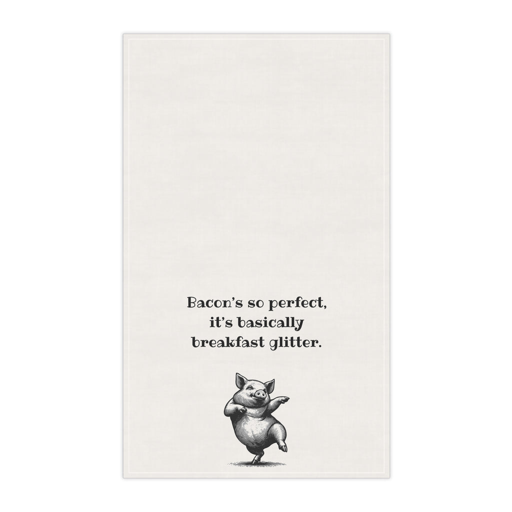Bacon Perfection - Funny Tea Towel for meat lovers. "Bacon's so perfect, it's basically breakfast glitter" great gift for men, Father's Day, Frat house