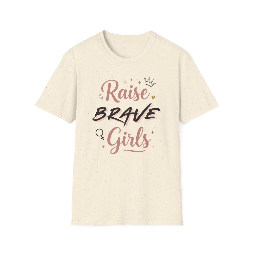 Raise Brave Girls T-Shirt — Inspirational Feminist Message Tee
