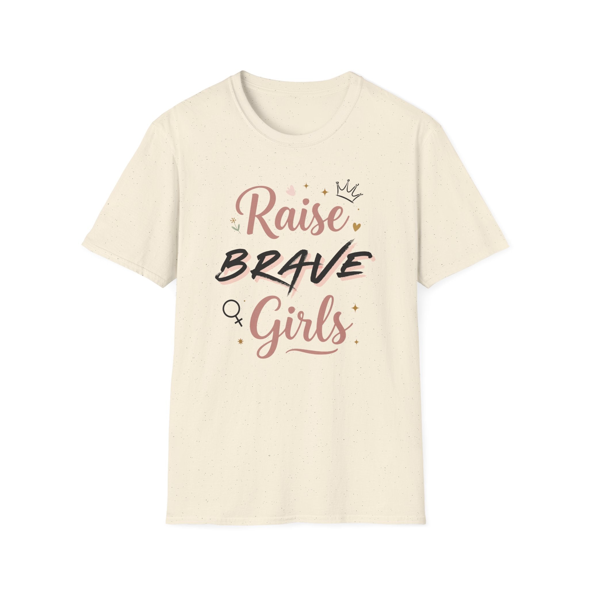 Raise Brave Girls T-Shirt — Inspirational Feminist Message Tee
