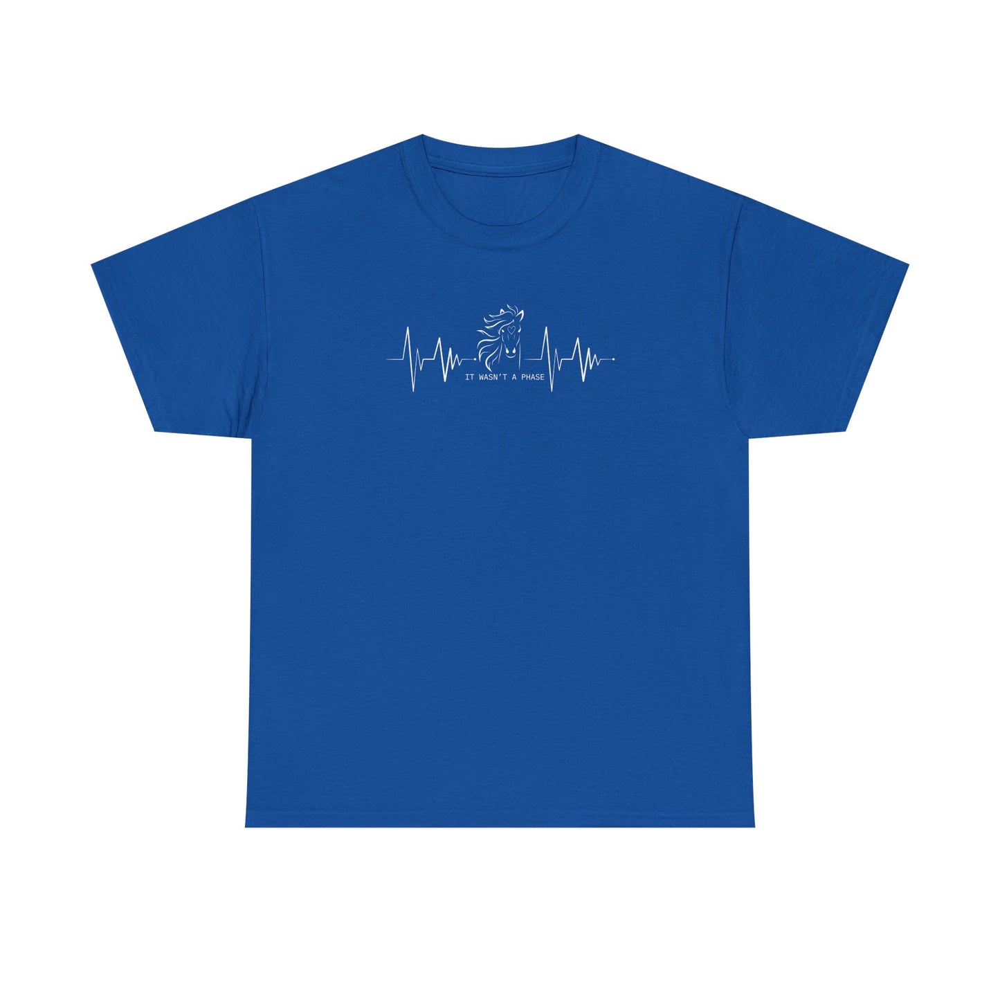Horse Heartbeat T-Shirt — "IT WASN'T A PHASE"