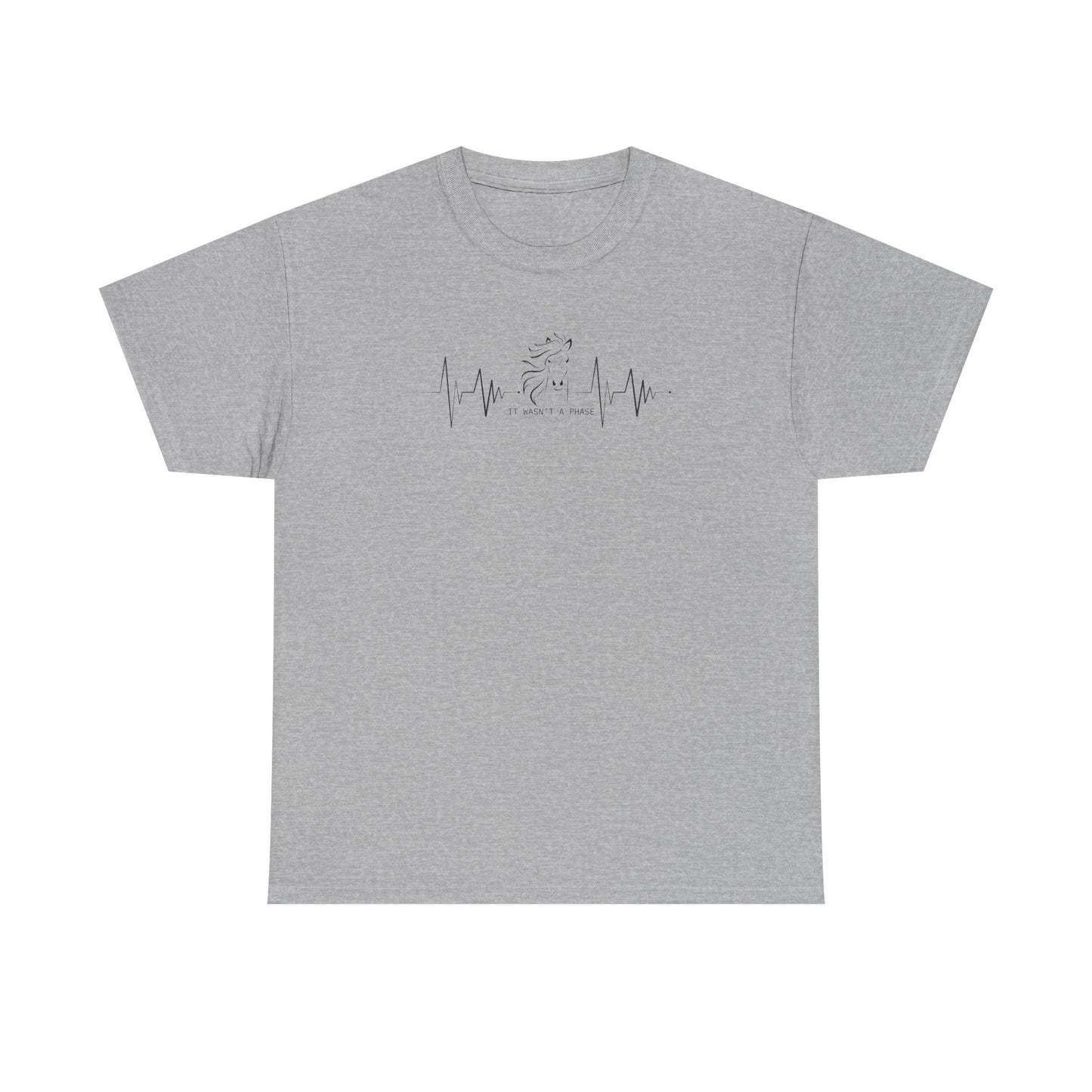 Horse Heartbeat T-Shirt — "IT WASN'T A PHASE"
