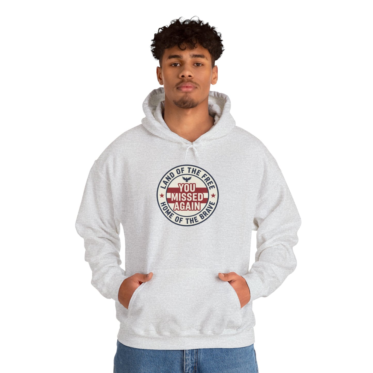 You Missed Again | Land of the Free | Home of the Bravie Hoodie