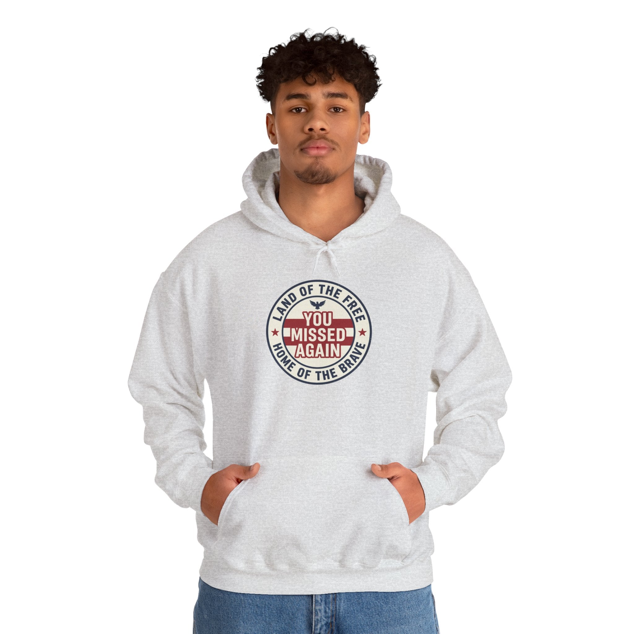 You Missed Again | Land of the Free | Home of the Bravie Hoodie