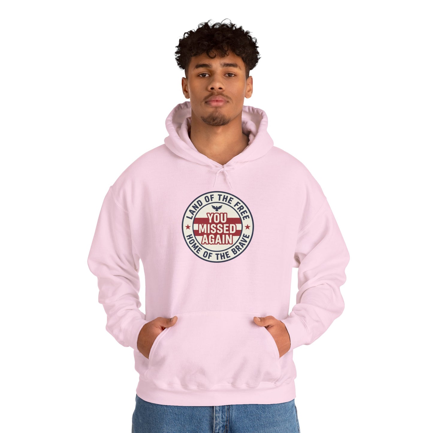 You Missed Again | Land of the Free | Home of the Bravie Hoodie