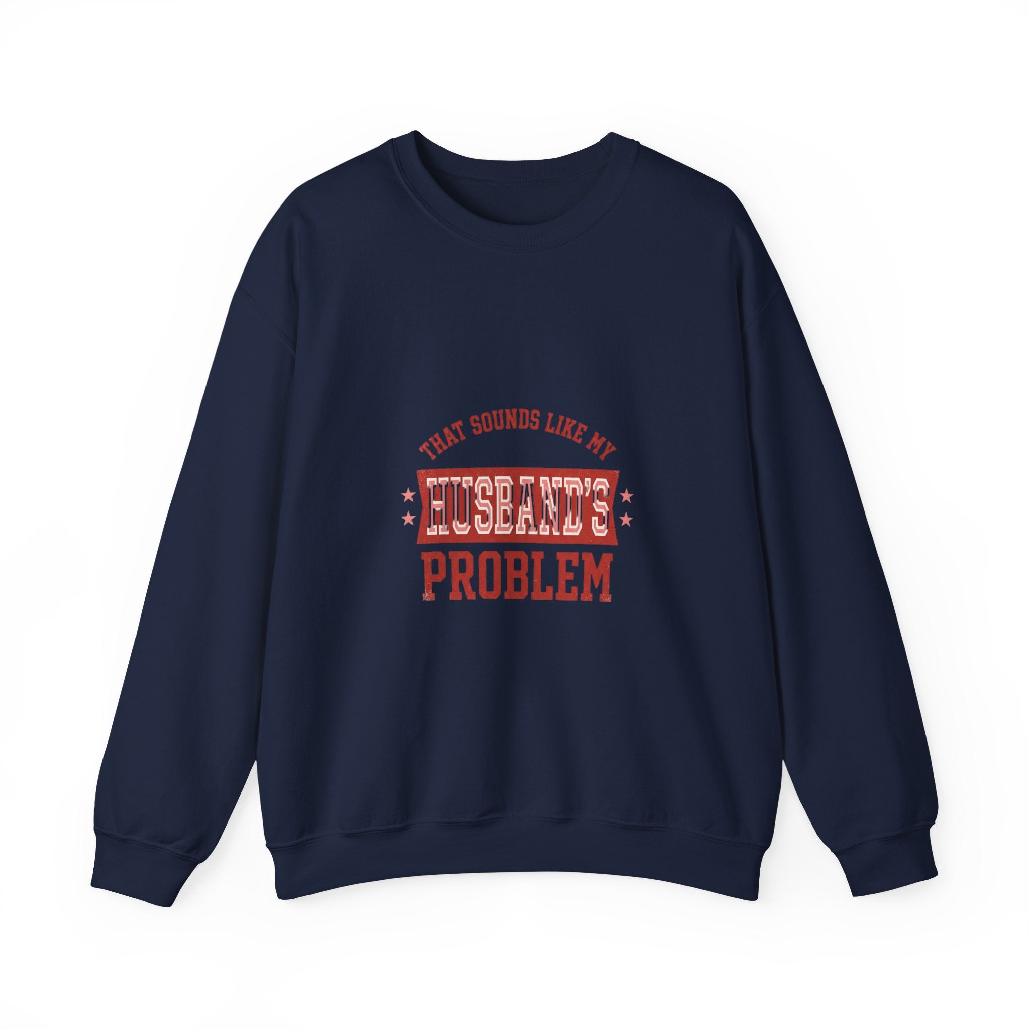 That Sounds Like My Husband's Problem Sweatshirt | Relationship Humor, Funny Quote
