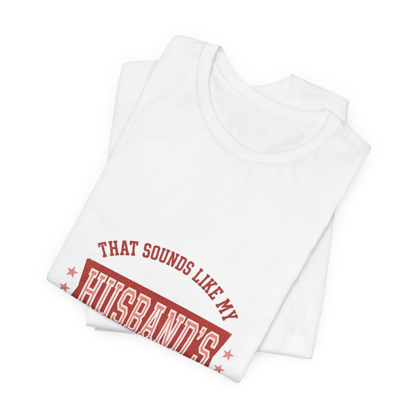 That Sounds Like My Husband's Problem Tee | Relationship Humor, Funny Wife Shirt
