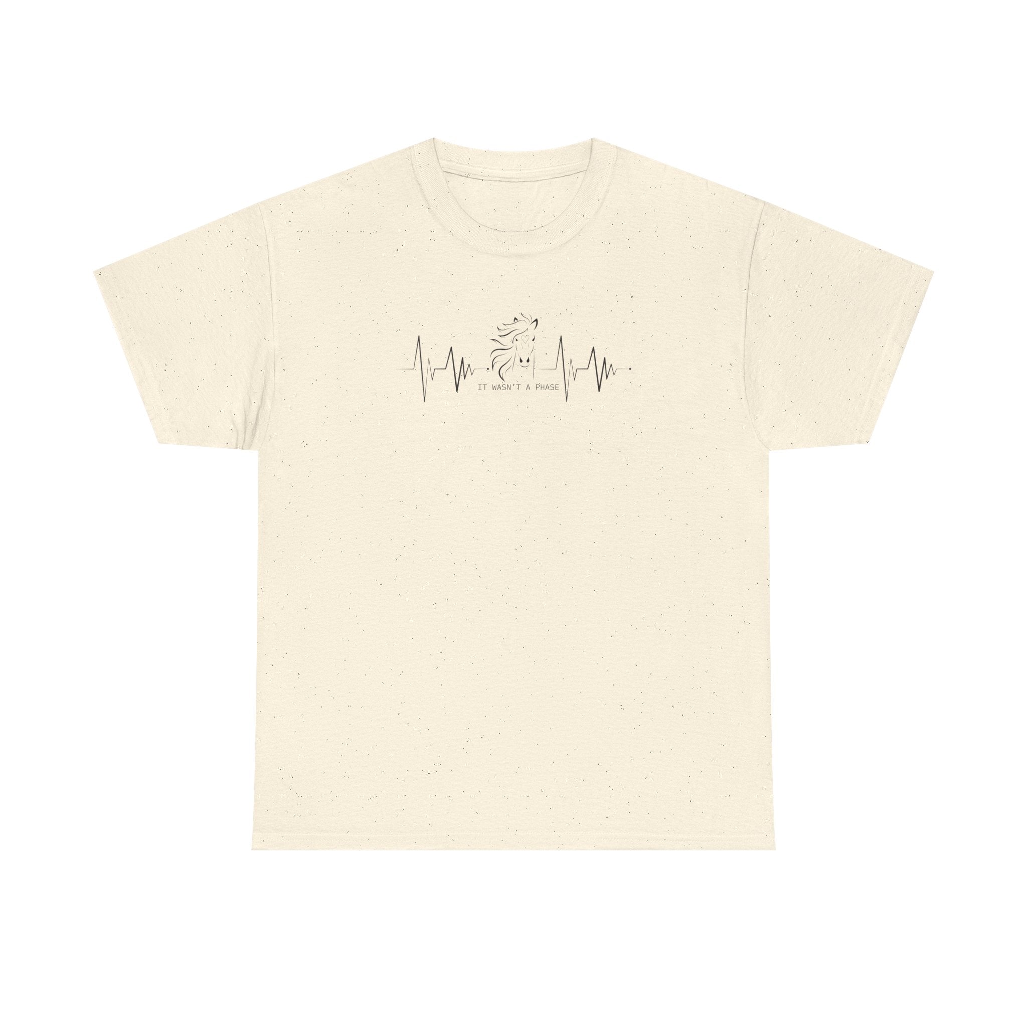 Horse Heartbeat T-Shirt — "IT WASN'T A PHASE"