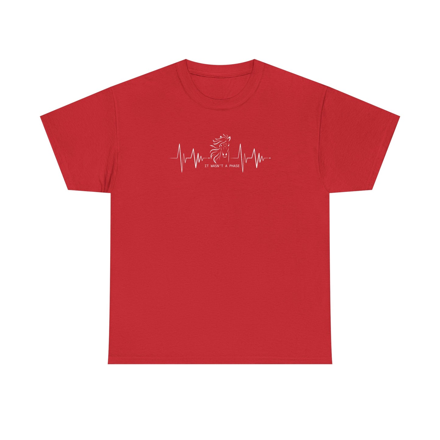 Horse Heartbeat T-Shirt — "IT WASN'T A PHASE"