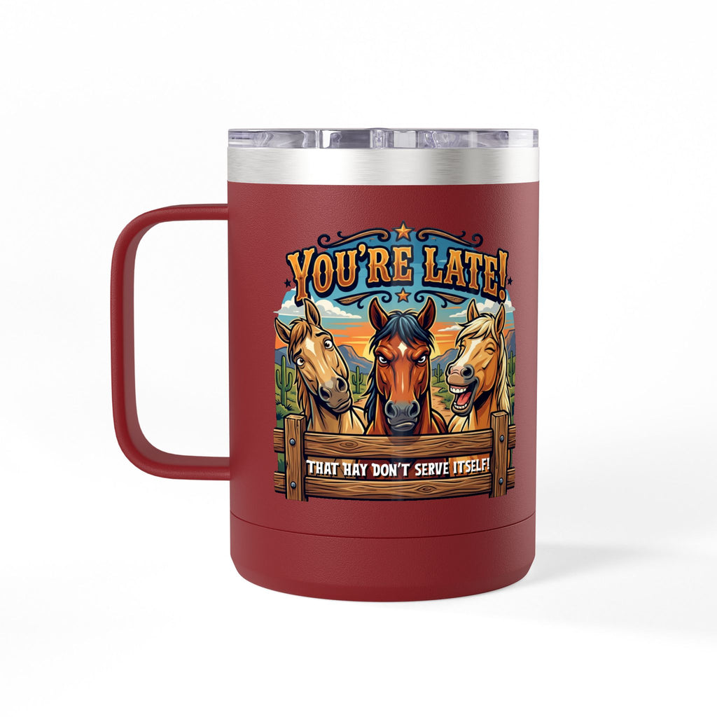 Horse-Theme 15oz Travel Mug — “You’re Late! That Hay Don’t Serve Itself” Coffee Tumbler