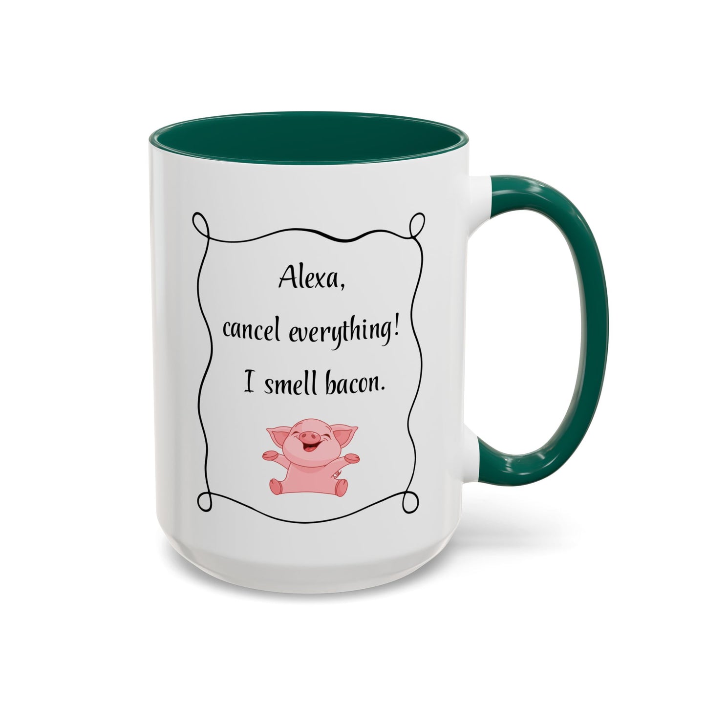 Alexa, Cancel Everything! I Smell Bacon Mug — Funny Pig Coffee Cup (15oz)