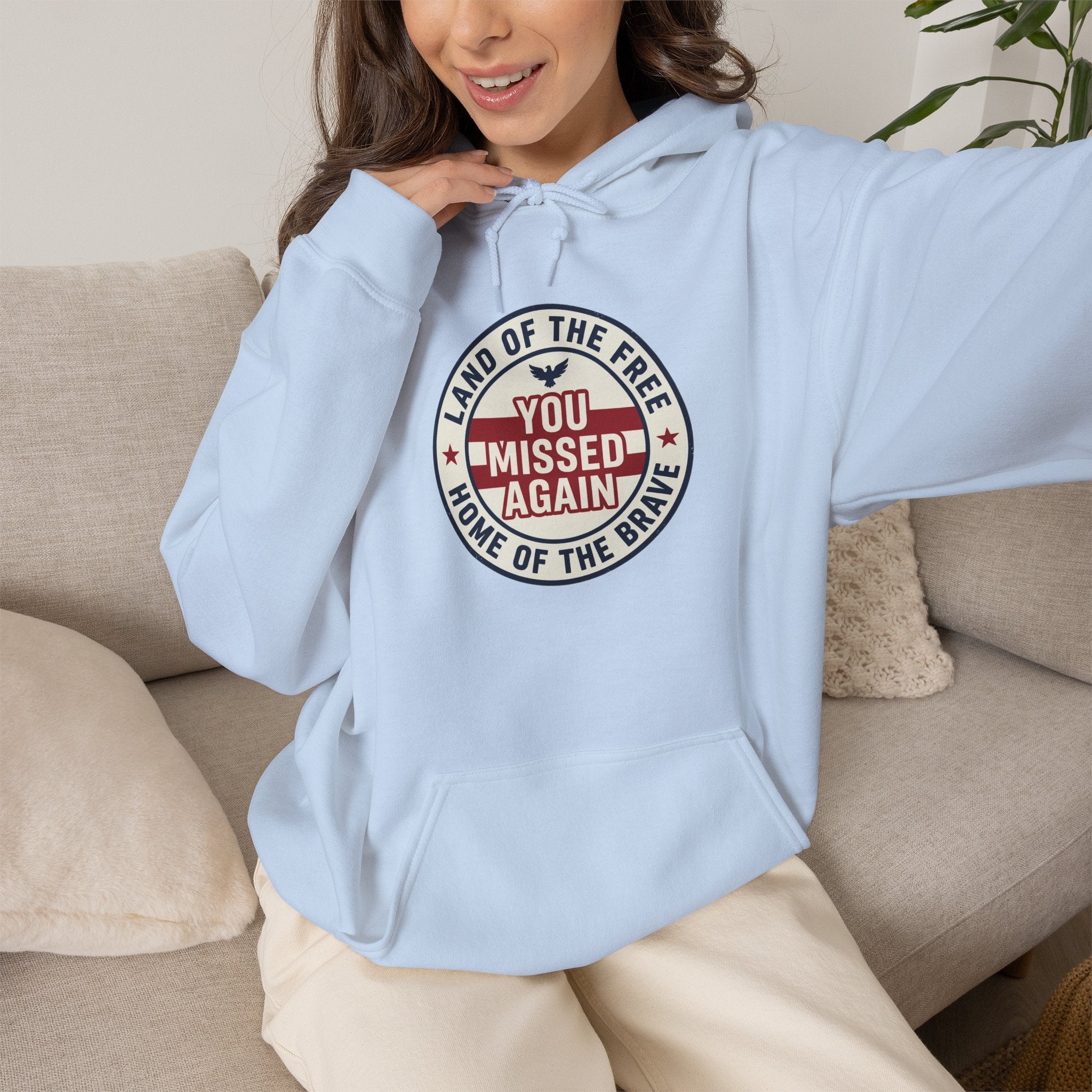 You Missed Again | Land of the Free | Home of the Bravie Hoodie