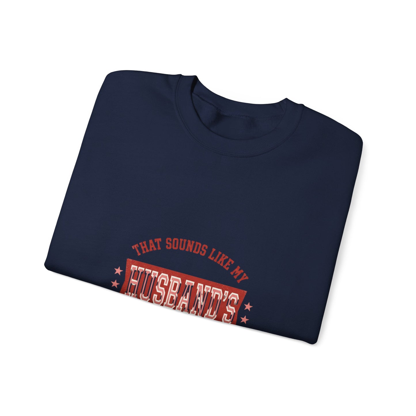 That Sounds Like My Husband's Problem Sweatshirt | Relationship Humor, Funny Quote