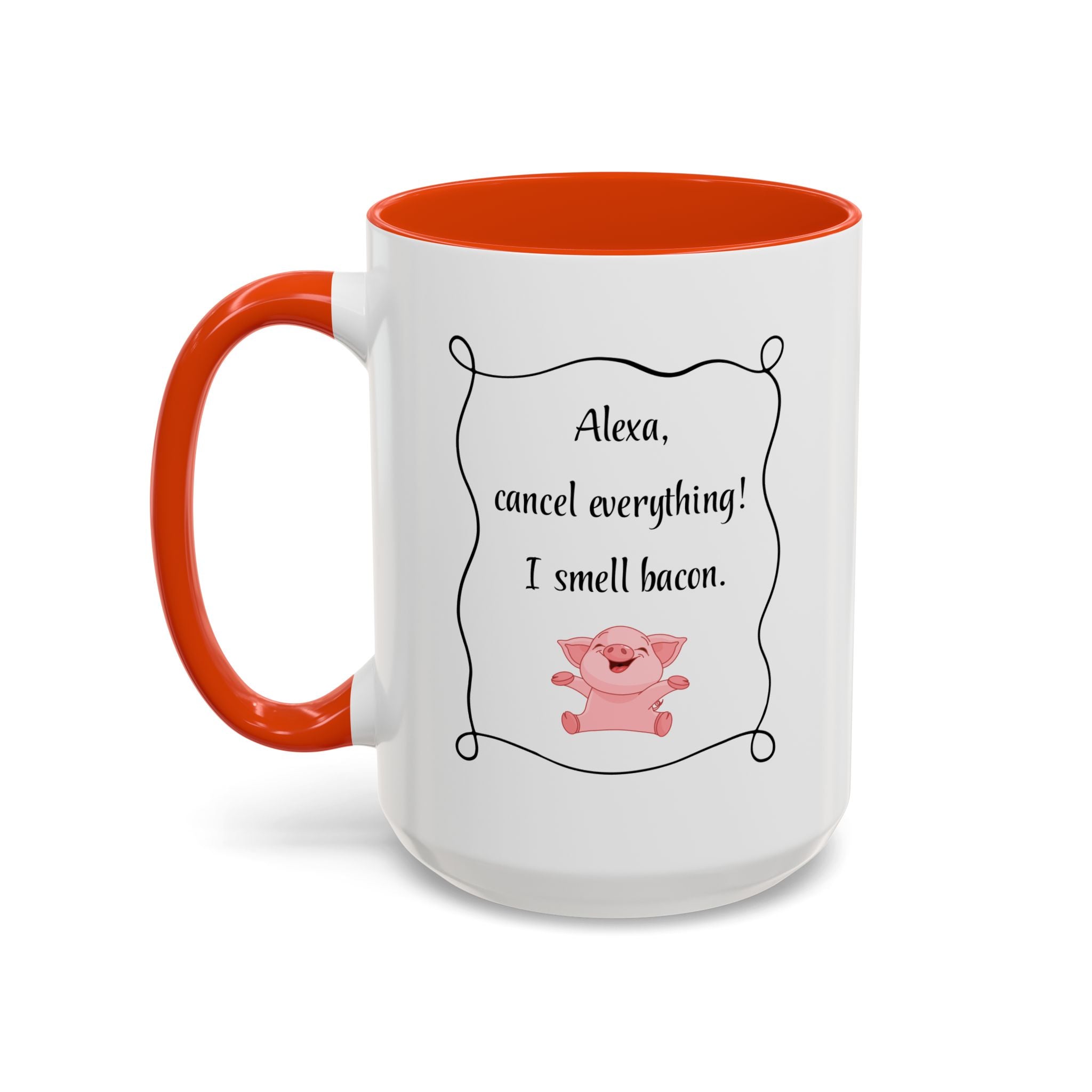 Alexa, Cancel Everything! I Smell Bacon Mug — Funny Pig Coffee Cup (15oz)