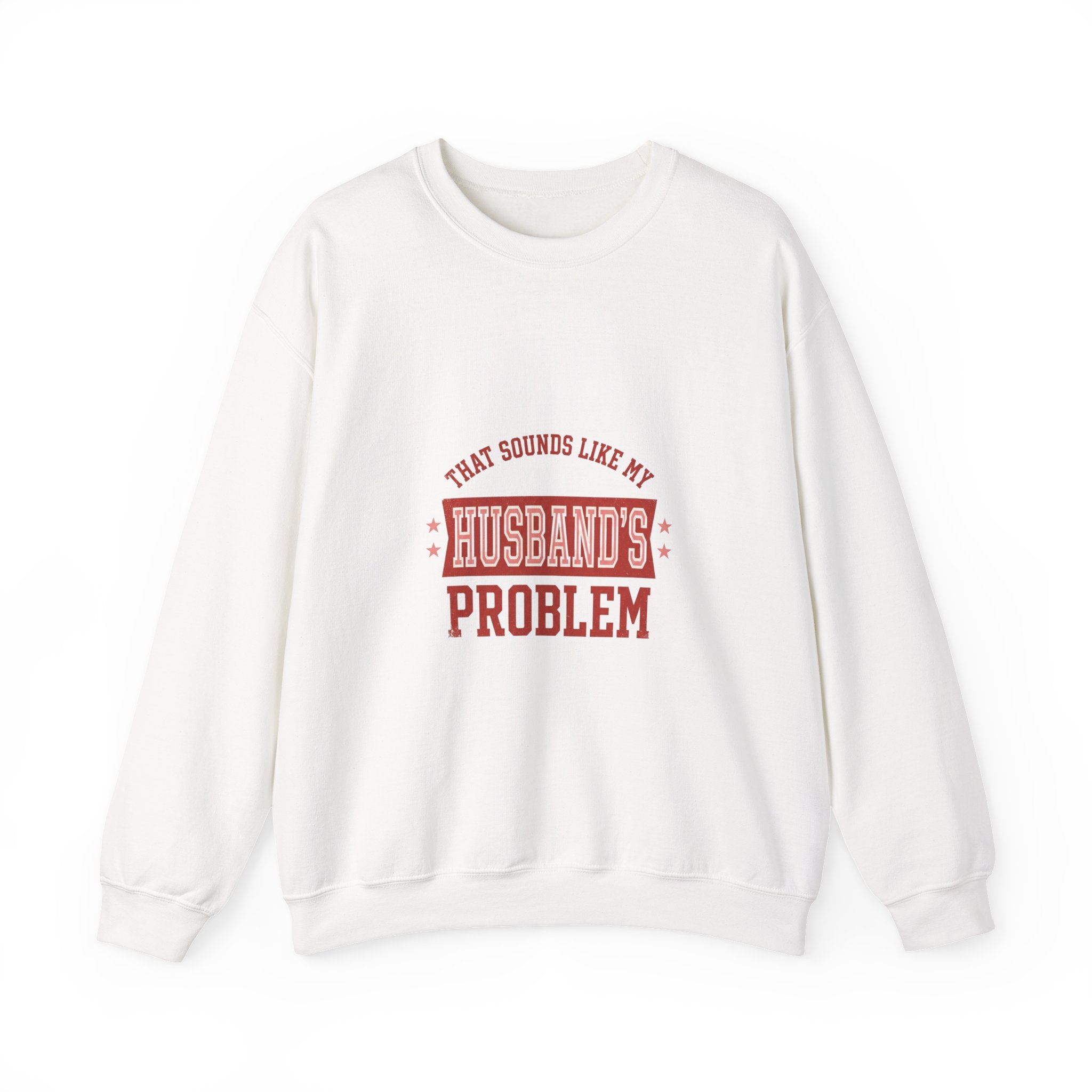That Sounds Like My Husband's Problem Sweatshirt | Relationship Humor, Funny Quote